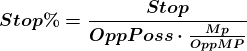 \boldsymbol{Stop\%=\frac{Stop}{OppPoss\cdot \frac{Mp}{OppMP}}}